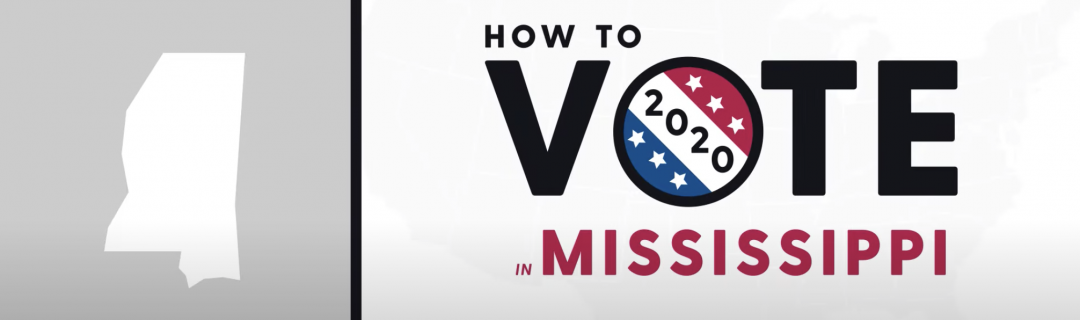 Banner reading "How to Vote in Mississippi" with outline of the state of Mississippi to the left, and the "O" in "Vote" replaced by a red, white, and blue campaign style button reading "2020"