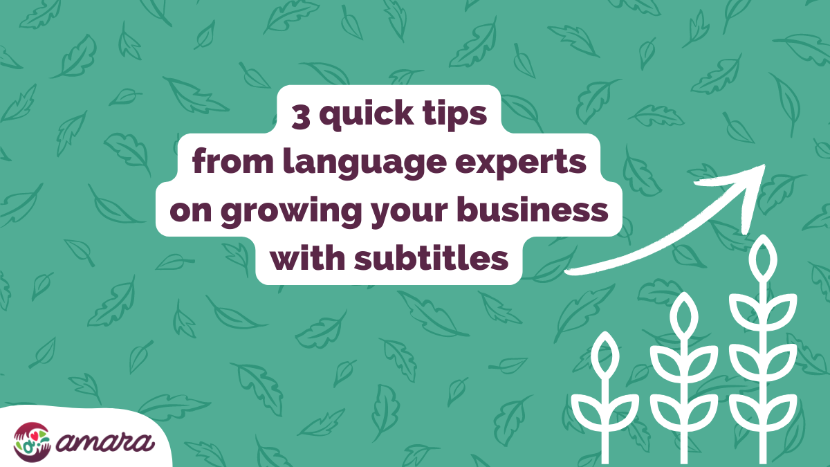 3 quick tips from language experts on growing your business with subtitles