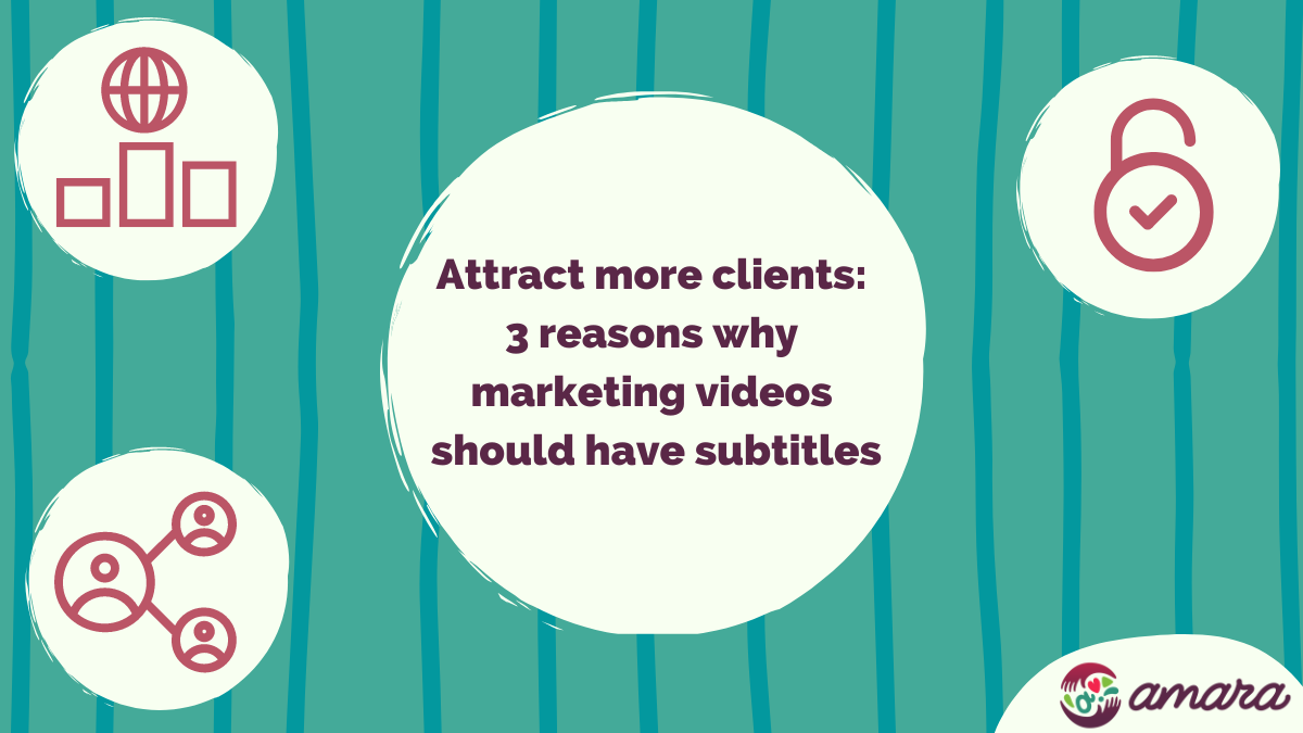 Attract more clients: 3 reasons why marketing videos should have subtitles