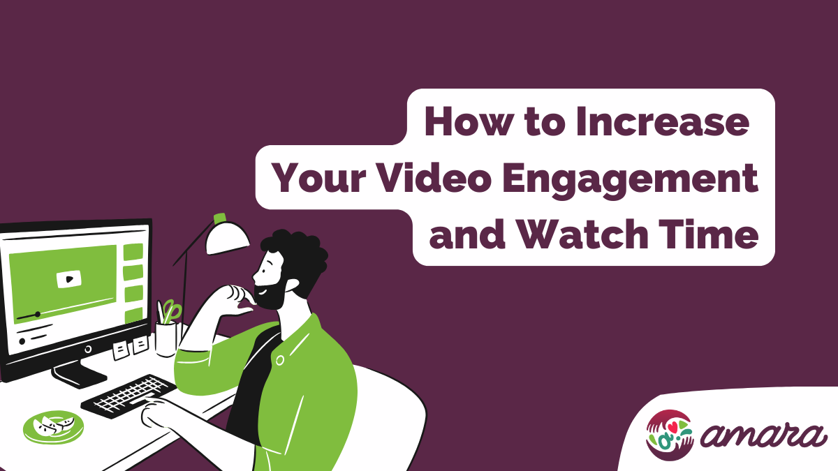 How to Increase Your Video Engagement and Watch Time