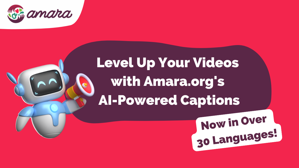 A rectangular image with a robot at the left side, the robot is holding megaphone. The title of the article is at the center of the image, the title reads: Level Up Your Videos with Amara.org's AI-Powered Captions – Now in Over 30 Languages!