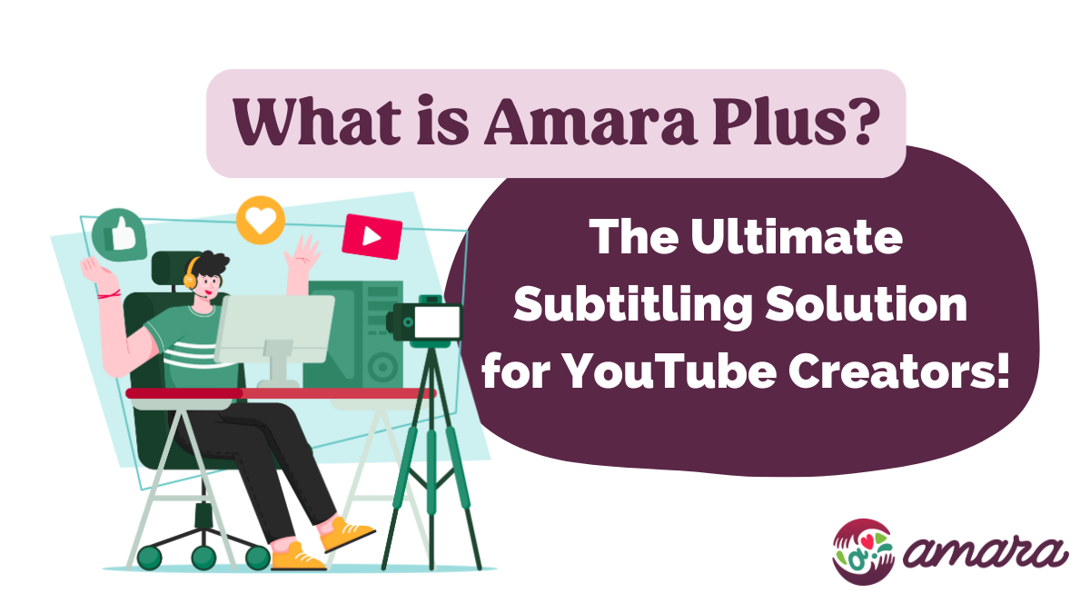 A rectangular image with the phrase "What is Amara Plus?" at the top center. Below it we have an illustration of an YouTuber sitting in front of his computer with a camera filming him - to the left. And to the right we have the text "The Ultimate Subtitling Solution for YouTube Creators!"