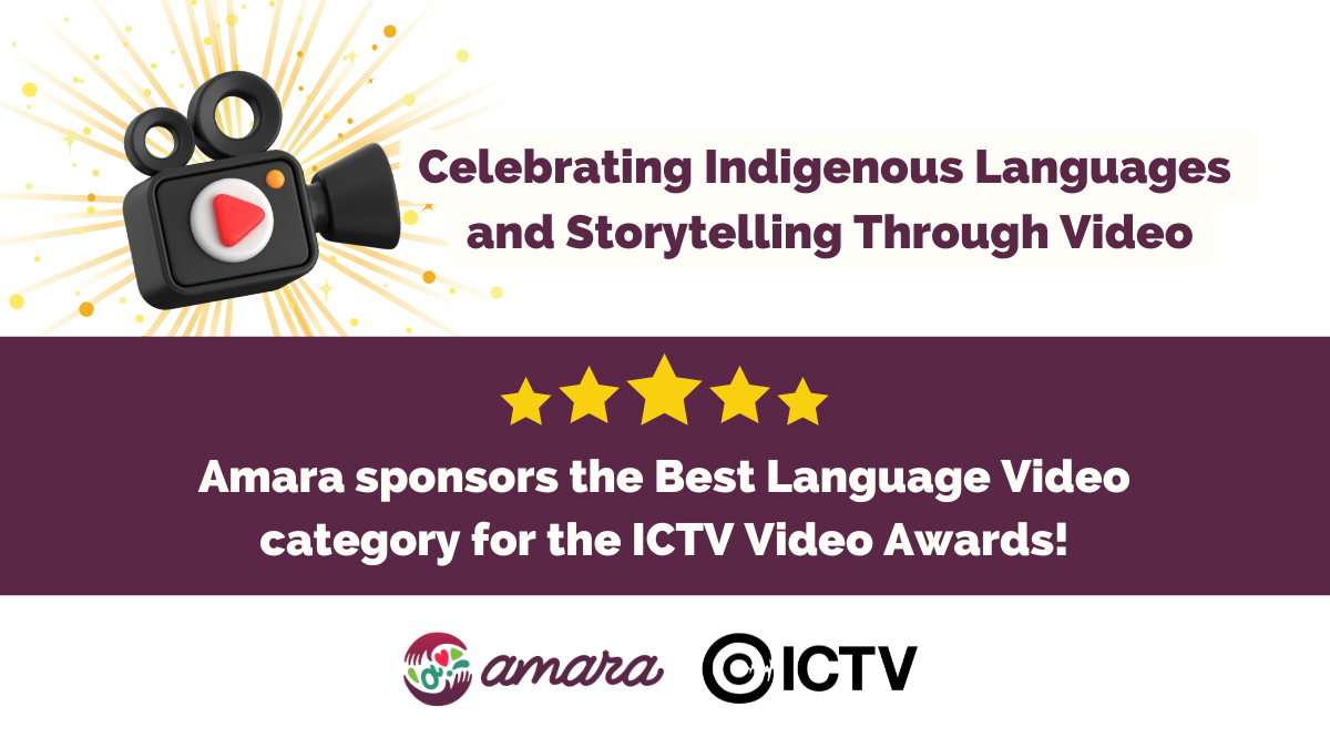A rectangular image, with the article title. At the top, we have the text "Celebrating Indigenous Languages and Storytelling Through Video" with an illustration of a camera with a play button to the left side. And to the bottom of the image we have the text "Amara sponsors the Best Language Video category for the ICTV Video Awards!" with five gold stars. The logos for Amara and ICTV are at the bottom.