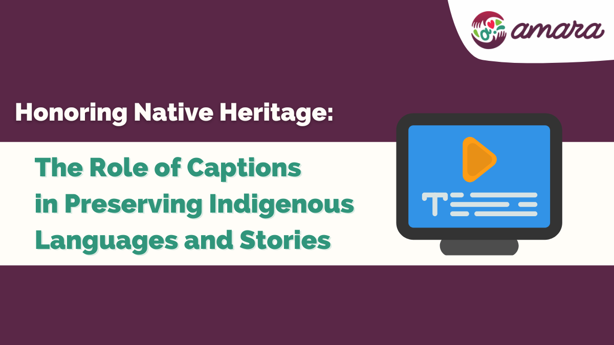 A rectangular image with the title of the article on the left-center, the title reads: Honoring Native Heritage: The Role of Captions in Preserving Indigenous Languages and Stories. And on the right-center, we have an illustration of a screen with the play button and subtitles.