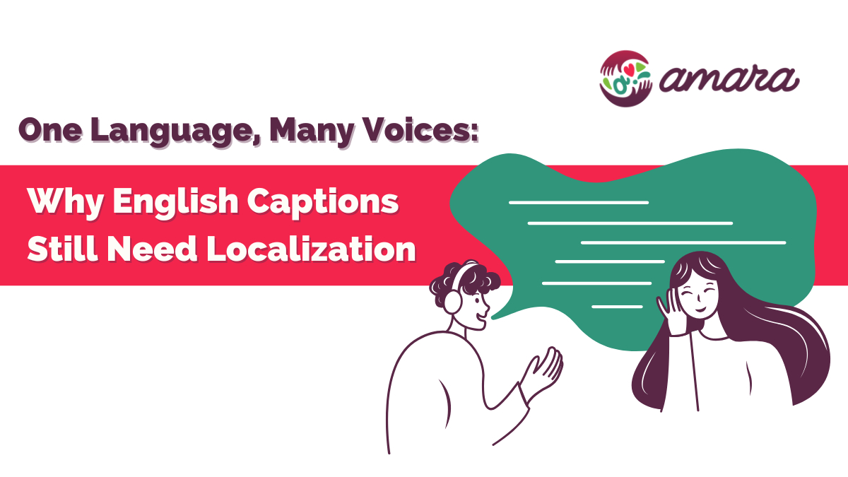 Graphic with the headline “One Language, Many Voices: Why English Captions Still Need Localization,” alongside the Amara logo. On the right, a simple illustration shows two people communicating—one speaking and another listening—with a stylized speech bubble between them.