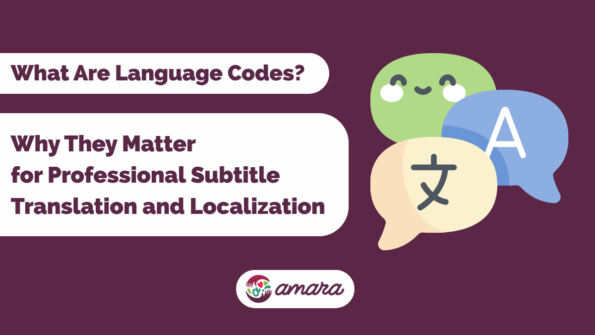 Rectangular image. To the left, the title of the article, “What Are Language Codes? Why They Matter for Professional Subtitle Translation and Localization.” On the right are three overlapping speech bubbles in green, blue, and cream, featuring language-related symbols. The Amara logo appears at the bottom center.
