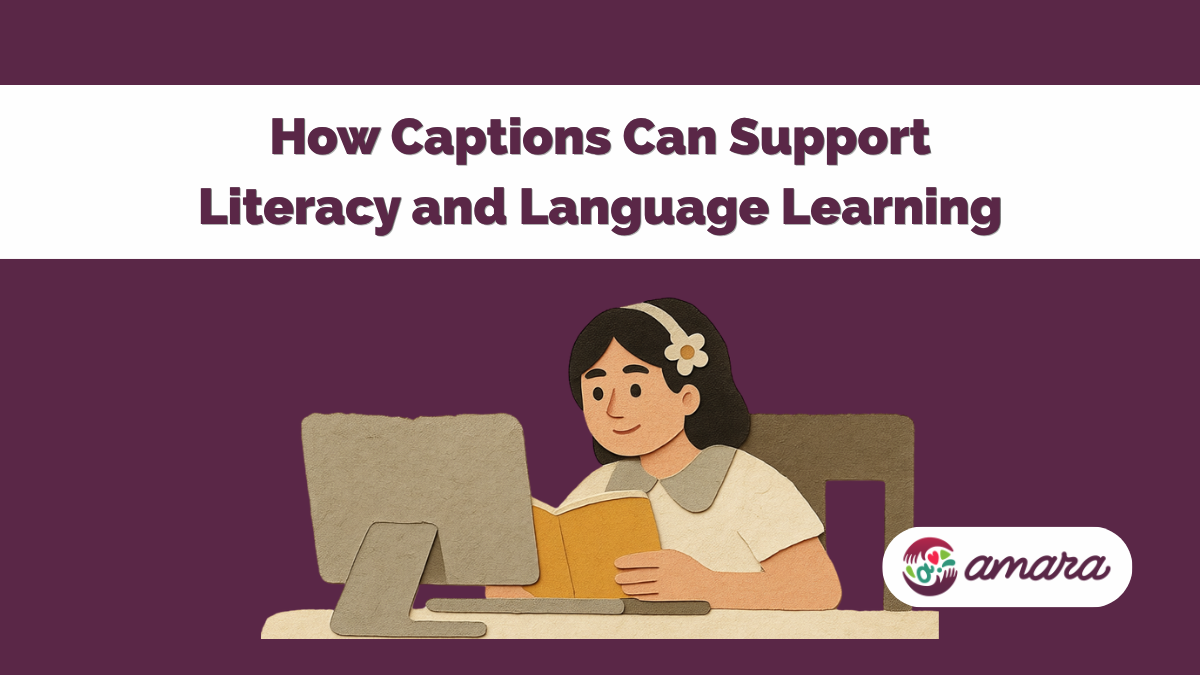Rectangular image with the title of the article at the top, “How Captions Can Support Literacy and Language Learning,” featuring an illustration of a women reading a book at a computer. The Amara logo is on the bottom-right corner.